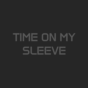 TIME ON MY SLEEVE by Deep Orion