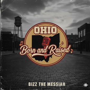 Ohio Born and Raised by Bizz the Messiah