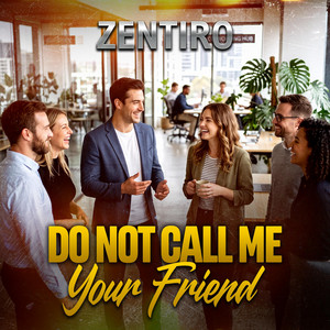Do Not Call Me Your Friend by Zentiro