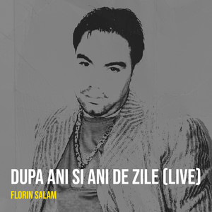 Florin Salam - Dupa Ani Si Ani De Zile (Live)