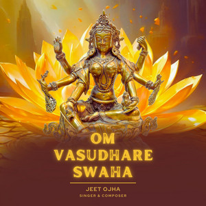 Om Vasudhare Swaha by Jeet Ojha