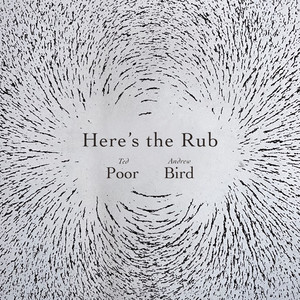 Here’s the Rub by Andrew Bird, Ted Poor