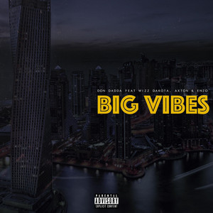 Big Vibes by Don Dadda, Wizz Dakota, Axton, Enzo