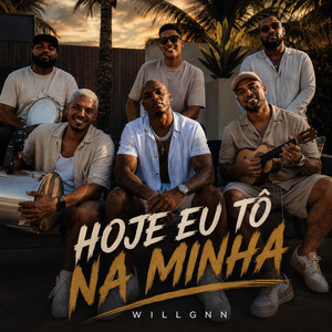Hoje eu tô na minha by Willgnn