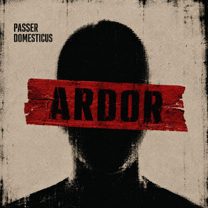 Ardor by Passer Domesticus