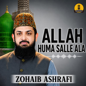 Allah Huma Salle Ala by Zohaib Ashrafi