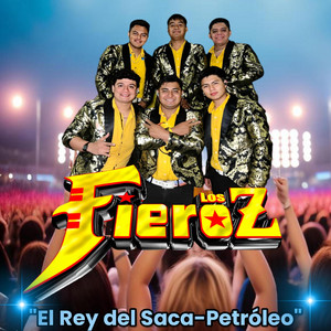 El rey del Saca Petróleo by Los Fieroz