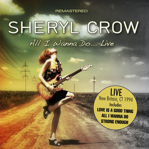 Run Baby Run (Remastered) - Live - música y letra de Sheryl Crow