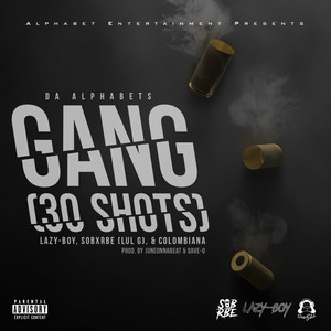 Gang (30 Shots) by Da Alphabets, Lazy-Boy, SOB X RBE, Colombiana