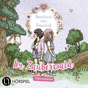 Kapitel 10 - Folge 2: Im Zauberwald - Abenteuer vom Rosenhof by ViktoriaSarina
