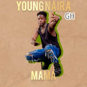 Young Naira Gh - Mama