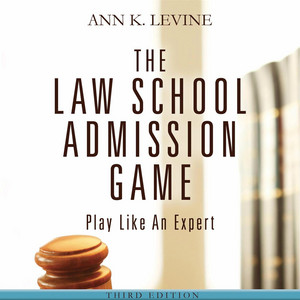The Law School Admission Game: Play Like an Expert, 3rd Ed.