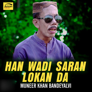Muneer Khan Bandeyalvi - Han Wadi Saran Lokan Da