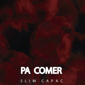 Pa Comer by Slim Capac