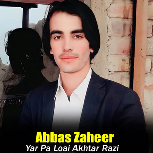 Abbas Zaheer - Yar Pa Loai Akhtar Razi