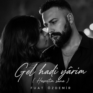 Gel hadi yârim (Hasretim sana) by Fuat Özdemir