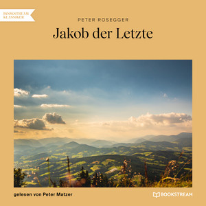 Jakob der Letzte (Ungekürzt)