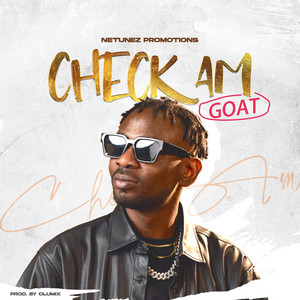 Check Am - GOAT by NETUNEZ PROMOTIONS