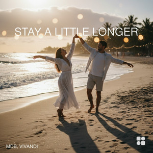 Stay a little longer by MDB, VIVANDI