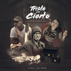 Triste Pero Cierto by King Kalibre
