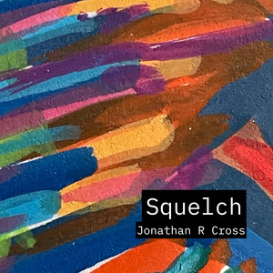 Squelch by Jonathan R Cross