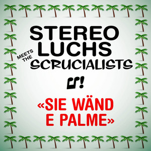 Sie wänd e Palme by Stereo Luchs, The Scrucialists