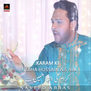 Naveed Abbas - Karam Ki Intaha Hussain A.s Hai