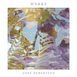 Worry by Abby Robertson