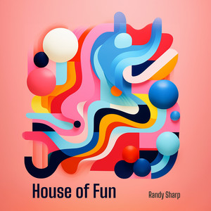 House of Fun by Randy Sharp