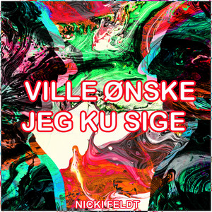 Ville Ønske Jeg Ku Sige by Nicki Feldt
