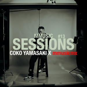 Mmusic Sessions #13 by Coko Yamasaki, mmusicmx