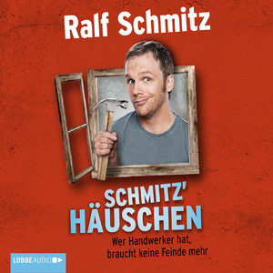 Kapitel 86 - Schmitz' Häuschen - Wer Handwerker hat, braucht keine Feinde mehr by Ralf Schmitz