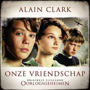 Onze Vriendschap - Originele Titelsong Oorlogsgheimen by Alain Clark