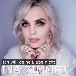 Ich Will Deine Liebe Nicht by Ina Zimmer