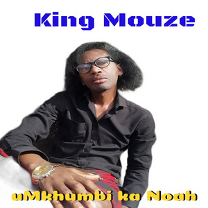 uMkhumbi ka Noah by King Mouze, Cissy M, Lebza MB