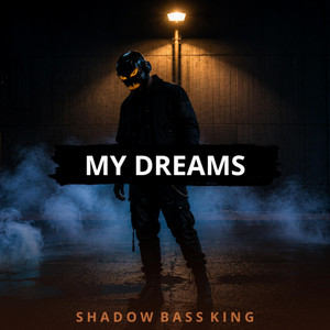 MY DREAMS by Shadow Bass King