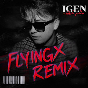 Igen - Flyingx Remix by Mikkel Pelle, Flyingx