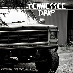 Tennessee Drip by Austin Tolliver, Willie HyN