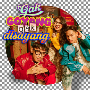 Gak Goyang Gak Disayang by TRIOUT
