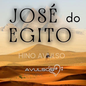 José do Egito - Hino Avulso by AVULSOS MY LOVE