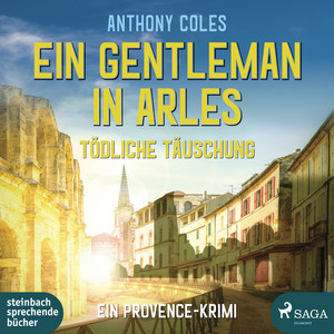Ein Gentleman in Arles - Tödliche Täuschung (Peter-Smith-Reihe 3) [Ein Provence-Krimi]