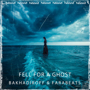 BAKHADIROFF & FaraBeats - Fell for a Ghost