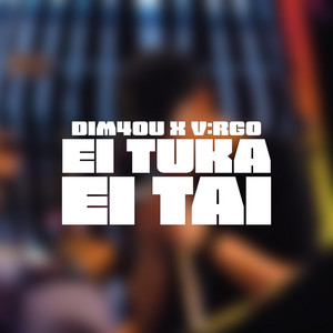 EI TUKA EI TAI by V:RGO, Dim4ou