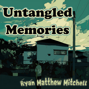 Untangled Memories by Ryan Matthew Mitchell