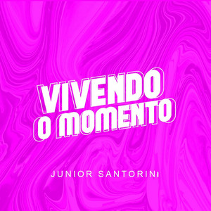 Junior Santorini - Vivendo o Momento