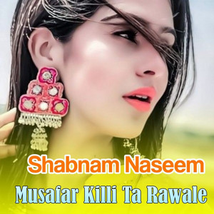 Shabnam Naseem - Yar Me Waroke Musafar Talay De