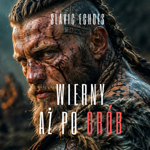 Wierny Aż Po Grób by Slavic Echoes