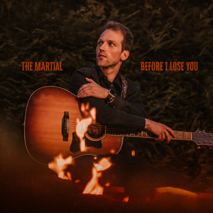 Before I Lose You by The Martial