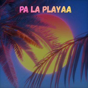 PA LA PLAYAA by Daxon 35