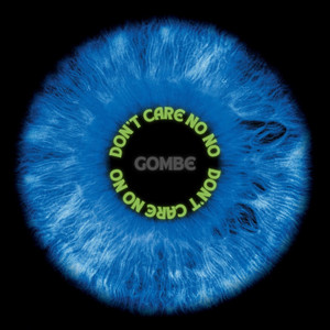 Don't Care No No by GOMBE